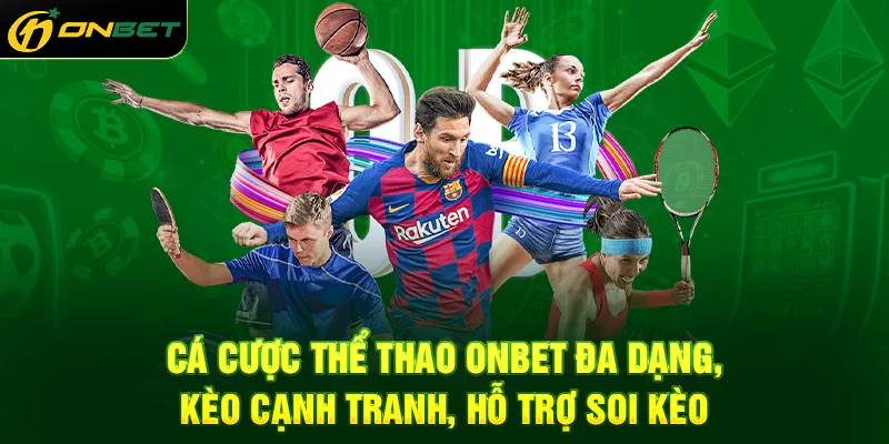 Cá cược thể thao ONBET đa dạng, kèo cạnh tranh, hỗ trợ soi kèo