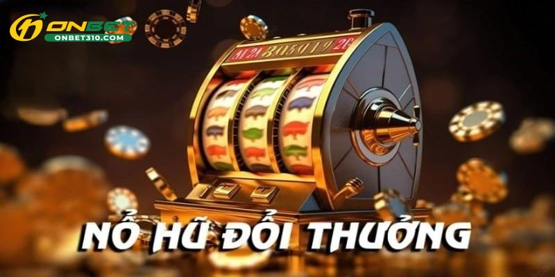 Kinh Nghiệm Chơi Nổ Hũ: Bí Quyết Trúng Jackpot Khủng